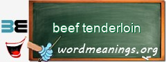 WordMeaning blackboard for beef tenderloin